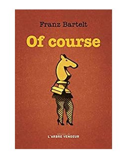 Of course - Franz Bartelt