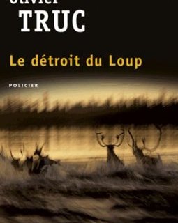 Le détroit du Loup - Olivier Truc