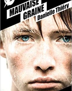 Mauvaise graine - Danielle Thiéry