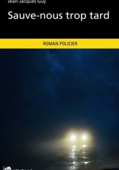 Sauve-nous trop tard