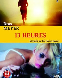 13 heures - Deon Meyer - Eric Herson-macarel
