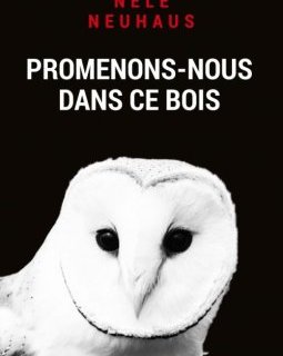 Promenons-nous dans ce bois - Nele Neuhaus