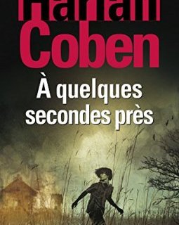 À quelques secondes près - Harlan Coben