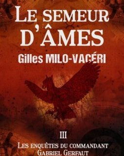 Le Semeur d'âmes- Tome III - Gilles Milo-Vacéri