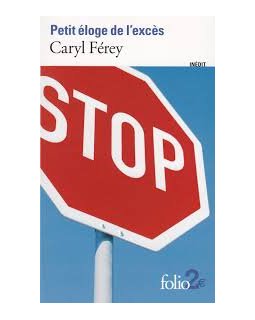 Petit éloge de l'excès - Caryl Férey 