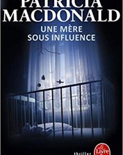 Une mère sous influence - Patricia MacDonald