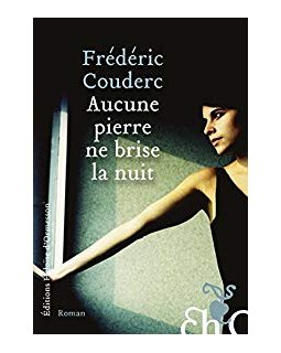 Aucune pierre ne brise la nuit - Frédéric Couderc