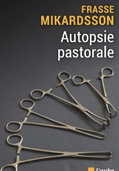 Autopsie pastorale - Mikardsson Frasse