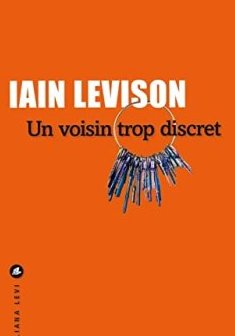 Un voisin trop discret - Iain Levison