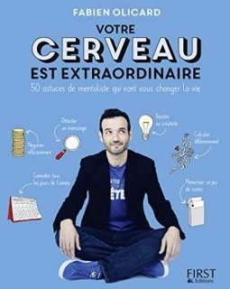 Votre cerveau est extraordinaire ! - 50 astuces de mentaliste qui vont vous changer la vie