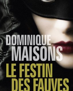 Le festin des fauves - Dominique Maisons