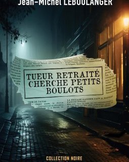 Tueur retraité cherche petits boulots - Jean-Michel Leboulanger