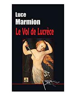 Le Vol de Lucrèce - Luce Marmion
