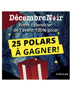 Décembre Noir 2022 : 1 polar à gagner par jour !