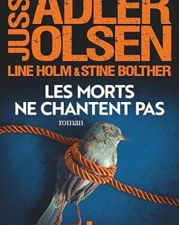 Les Morts ne chantent pas ; les Enquêtes Du Département V - Jussi Adler-Olsen, Line Holm, Stine Bolther