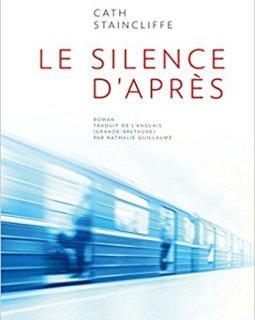 Le Silence d'après - Cath Staincliffe 