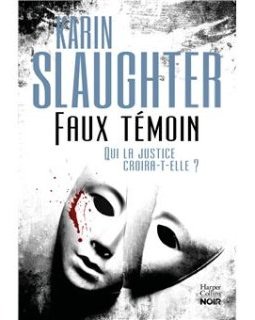 Faux témoin - Karin Slaughter