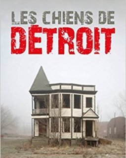 Les Chiens de Détroit - Jérôme Loubry