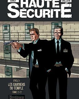 Haute sécurité - tome 2 - Les gardiens du temple - tome 2/2