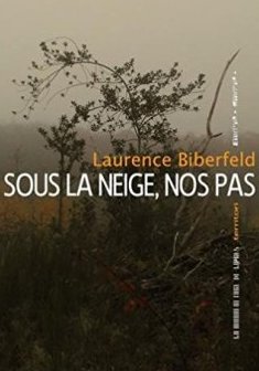 Sous la neige, nos pas - Laurence Biberfeld