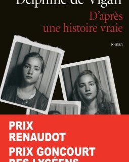 D'après une histoire vraie - Delphine de Vigan 