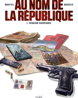 Au nom de la République (tome 1) : Mission Bosphore - Jean-Claude Bartoll, Gabriel Guzman, Silvia Fabris