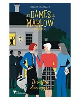 Les Dames de Marlow enquêtent, Tome 2 : Il suffira d'un cygne - Robert Thorogood