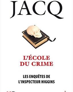 Les enquêtes de l'inspecteur Higgins - tome 23 L'école du crime - Christian Jacq