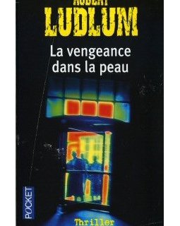 La Vengeance dans la peau - Robert Ludlum