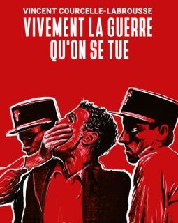 Vivement la guerre qu'on se tue - Vincent Courcelle-Labrousse