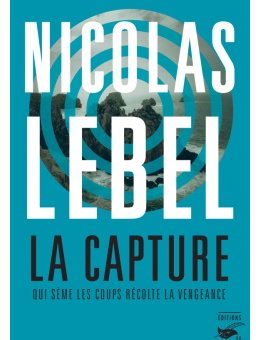 La Capture - Le nouveau roman de Nicolas Lebel