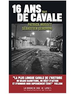 seize ans de cavale - Patrick Musset