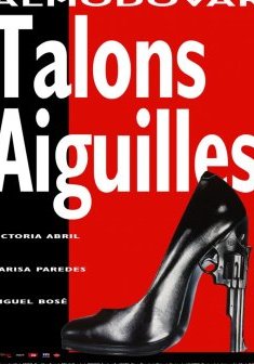 Talons aiguilles - Pedro Almodovar
