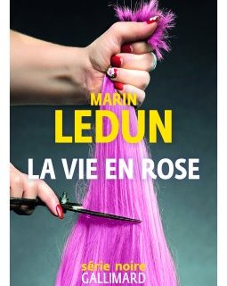 La Vie en rose - Marin Ledun 