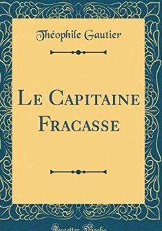 Le Capitaine Fracasse (Classic Reprint) - Theophile Gautier