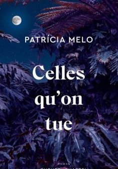 Celles qu'on tue - Patrícia Mélo