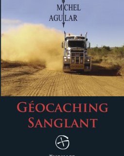 Géocaching sanglant - Michel Aguilar