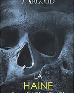 La haine dans les veines - Laetitia ARGOUD
