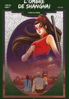 L'ombre de Shanghai, Tome 4 : Pris au piège - Li Lu - Williams Crépin - Patrick Marty -