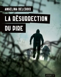 La Résurrection du pire - Angélina Delcroix