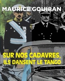 Sur nos cadavres, ils dansent le tango - Maurice Gouiran