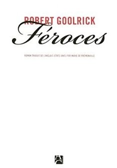 Féroces - Robert Goolrick
