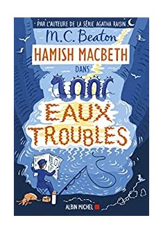 Hamish Macbeth, tome 15, eaux troubles - M.C. Beaton