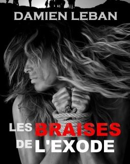 Les braises de l'exode - Damien Leban