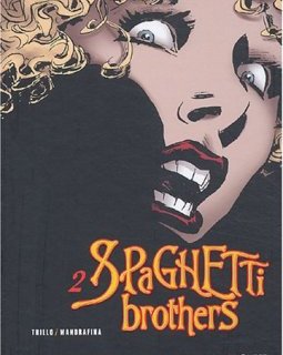 Spaghetti Brothers, tome 2 - Mandrafina - Carlos Trillo