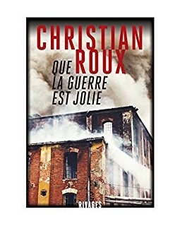 Que la guerre est jolie - Christian Roux