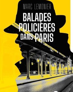 Paris sous l'angle du polar ! On vous propose une balade criminelle dans la capitale avec Marc Lemonier.