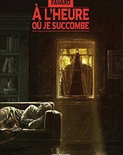 À l'heure où je succombe - Jean-Pierre Favard