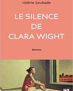 Le silence de Clara Wight - Valérie Saubade