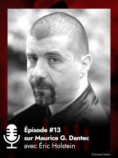Podcast - Maurice G.Dantec : Et si c'était le moment de relire La Sirène Rouge ?